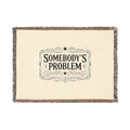 Somebody's Problem Woven Blanket — Vintage Lettering Throw for Home & Travel