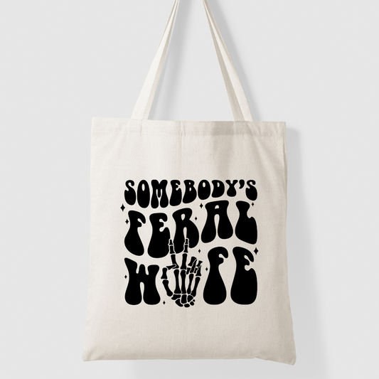 "Somebody's Feral Wife" Tote
